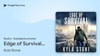 Edge of Survival: A Post-Apocalyptic Survival&hellip; by Kyla Stone &middot; Audiobook preview