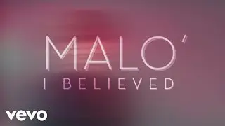 Malo' - I Believed (Audio + paroles)