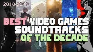 Best video games soundtracks of the Decade