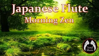 Japanese Flute-Morning Zen Music For Calming And Healing