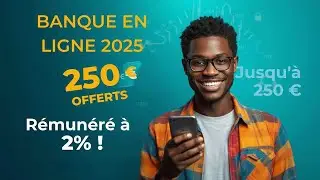 BANQUE EN LIGNE 2025 : Jusqu'&agrave; 250&euro; OFFERTS + Le Compte R&eacute;mun&eacute;r&eacute; &agrave; 2% !