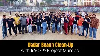 Dadar Beach Clean-Up with RACE & Project Mumbai