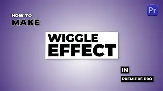 How to Make a Wiggle Effect in Premiere Pro | Wiggle Effect | Adobe Premiere Pro Tutorial