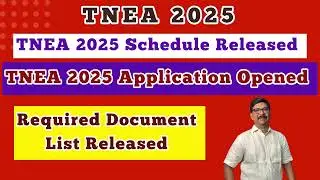 TNEA 2025 Schedule Released | TNEA Application Opened | Required Document List