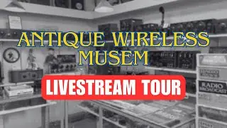 Live Tour of the Antique Wireless Museum