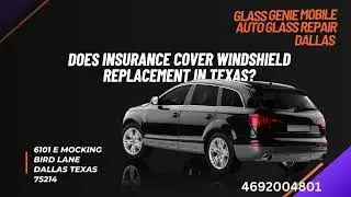 Does Insurance Cover Windshield Replacement in Texas? | Glass Genie Mobile Auto Glass Repair Dallas