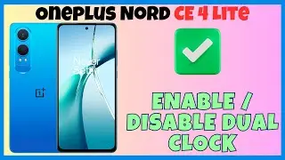 Enable / Disable Dual Clock Oneplus Nord CE 4 Lite