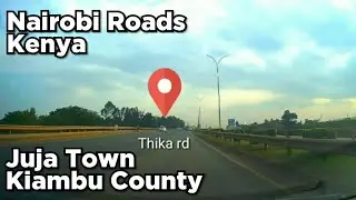 Ep 18-DRIVING around KIAMBU COUNTY,JUJA TOWN,RUIRU TOWN,SPUR MALL,THIKA ROAD-NAIROBI CITY ROAD-KENYA