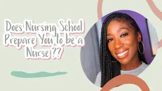 Does Nursing School Really Prepare You To Be A Nurse ?!