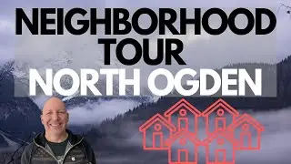 NEIGHBORHOOD TOUR - NORTH OGDEN
