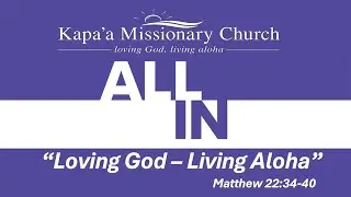 All In | Love God - Live Aloha | May 18, 2025 Kapaa Missionary Church