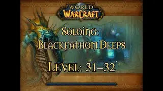 WoW Classic: soloing Blackfathom Deeps at levels 31–32
