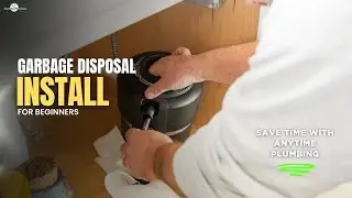 Garbage Disposal Install for Beginners | Save Time with Anytime Plumbing