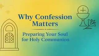 ✝️ Why the Sacrament of Confession matters | How to make a thorough examination of conscience
