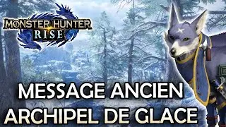 Les 10 MESSAGE ANCIEN de l&rsquo;ARCHIPEL DE GLACE | Monster Hunter Rise