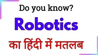 robotics  meaning in hindi | robotics ka hindi mein meaning | robotics ka hindi