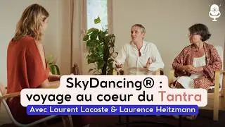 SkyDancing&reg; : voyage au coeur du Tantra avec Laurent Lacoste et Laurence Heitzmann.