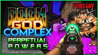 Doom: Perpetual Powers Map 5-7 with GOD COMPLEX GZDOOM & Corruption Cards