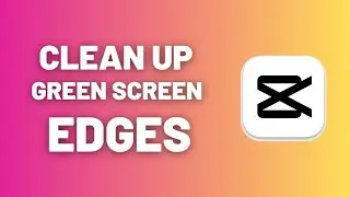 How to Clean Green Screen Edges in CapCut PC (Pro) | Step-by-Step Tutorial