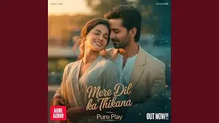 Mere Dil Ka Thikana (Track 1)