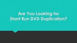 Looking for Short Run DVD Duplication?