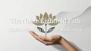 Noble Eightfold Path: Right Intention (Samma Sankappa)