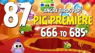 Angry Birds POP! Part 87 - Levels 666 to 685 - Pig Premiere - Let's Play Android, iOS