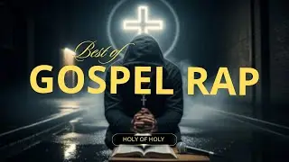 Holy Of Holy-Christian Hiphop compilation| Best of Gospel hiphop