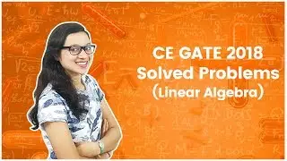 CE 2018 GATE Solved Problems - Linear Algebra - Engineering Mathematics