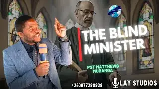 The blind minister | Pst Matthews mubanga