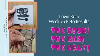 Week 76 Keto Results │The Good The Bad The Ugly!