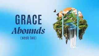 Grace Abounds (week two) | January 25, 9:30am English Service