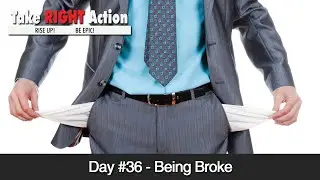 Being Broke - Day 36 - 90 Days Challenge