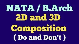 2D and 3D Composition| Rules ( Do & Don't)  | NATA 2020 NEW SYLLABUS COURSE | B-ARCH 2020 |