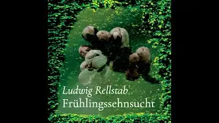 &laquo;Fr&uuml;hlingssehnsucht&raquo; (Ludwig Rellstab) &ndash; vorgetragen von Tom von Arx