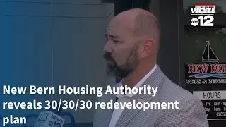 New Bern Housing Authority reveals 30/30/30 redevelopment plan