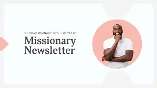 9 Extraordinary Tips for your Missionary Newsletter