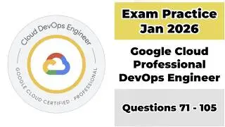 Practice Exam Jan 2026 | Q:71-105 | Google Cloud Professional DevOps Engineer