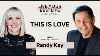 Это любовь с Рэнди Кейем | ЖИВИ СВОЕЙ ЛУЧШЕЙ ЖИЗНЬЮ С ЛИЗ РАЙТ. Эпизод 217