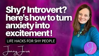 Shy? Introvert? Here's how to turn Anxiety into Excitement -  Life Hacks for Shy People