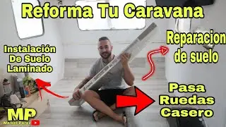 🛠️Reforma Caravana | 🤯instalación de Suelo Laminado y reparación de suelo + Nuevo pasa ruedas!!!!