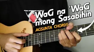 Wag na Wag mong Sasabihin - AGSUNTA Easy Chords with Intro
