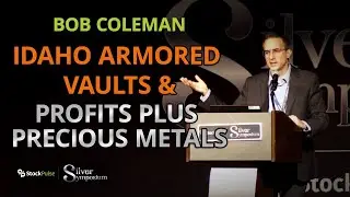 Bob Coleman - Idaho Armored Vaults & Profits Plus Precious Metals