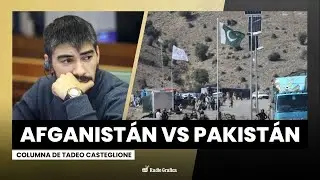 Afganistán vs Pakistán, la batalla por la estabilidad regional | Columna de Tadeo Casteglione