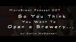 MicroBrewr 007: So you think you want to open a microbrewery... with HenHouse Brewing