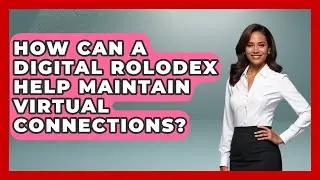 How Can A Digital Rolodex Help Maintain Virtual Connections? - Virtual Communication Hub