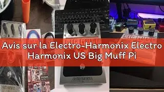 Avis sur la Electro-Harmonix Electro Harmonix US Big Muff Pi Made in USA!!! - Distorsion pour Guitar