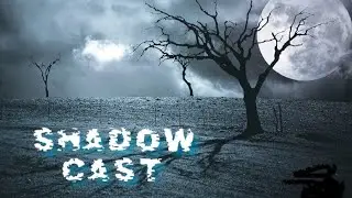 Shadow Cast | There Is Nothing To Fear