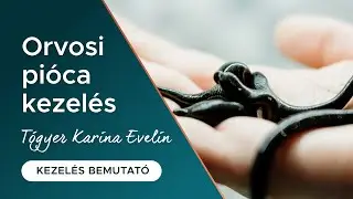 Orvosi pióca kezelés - kezelésbemutató Tógyer Karinával