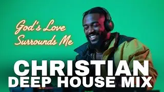 CHRISTIAN DEEP HOUSE MIX 2025 | UPLIFTING GOSPEL EDM WORSHIP BEATS FOR FAITH & JOY 